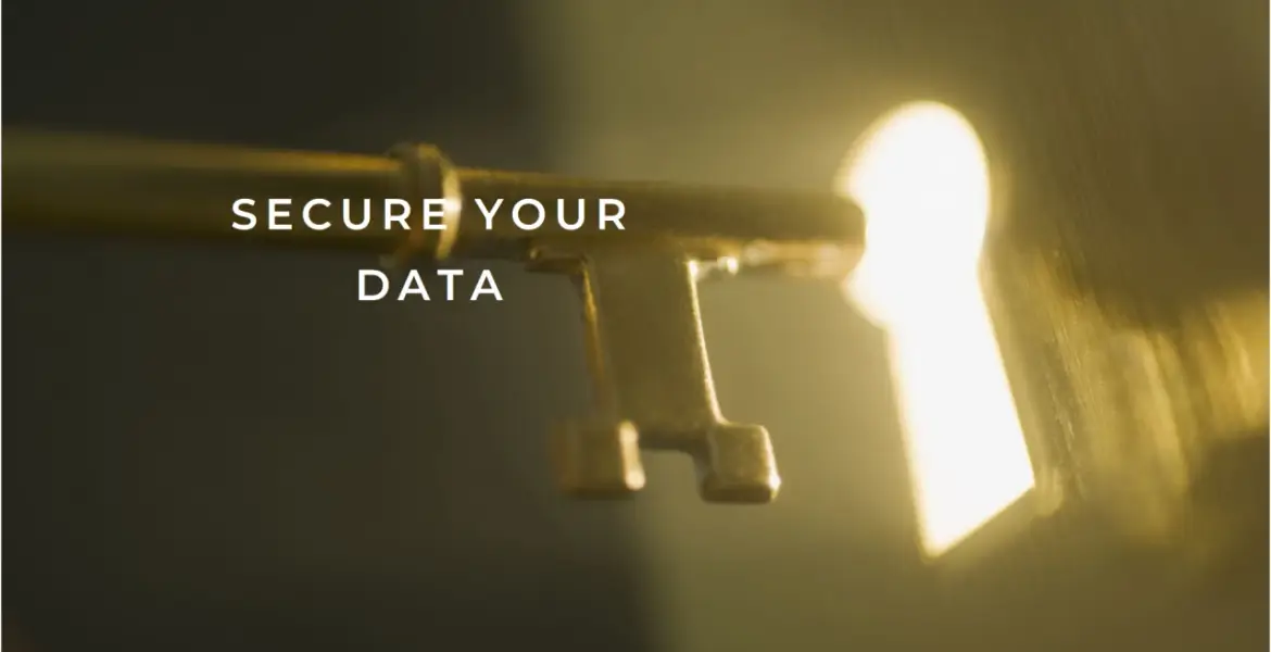 Secure your data