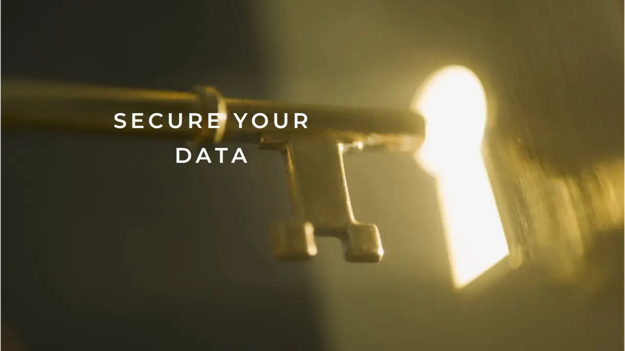 Secure your data